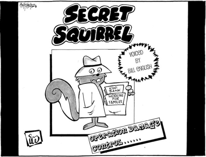 'Secret Squirrel in - Kiwi Bank, Working for Families - Operation Damage Control...Voiced by Bill English'. 5 August, 2008