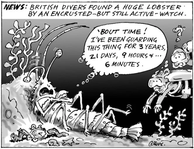 News. British divers found a huge lobster by an encrusted - but still active - watch. "'Bout time! I've been guarding this thing for 3 years, 21 days, 9 hours...and 6 minutes." 23 June, 2004