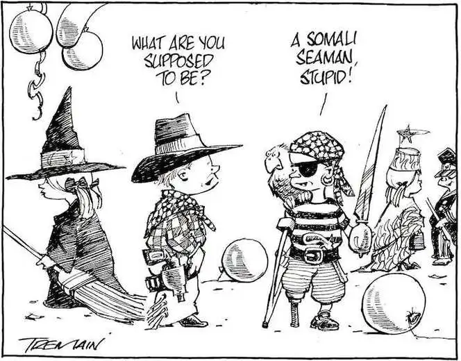 "What are you supposed to be?" "A Somali seaman stupid!" 24 November, 2008.