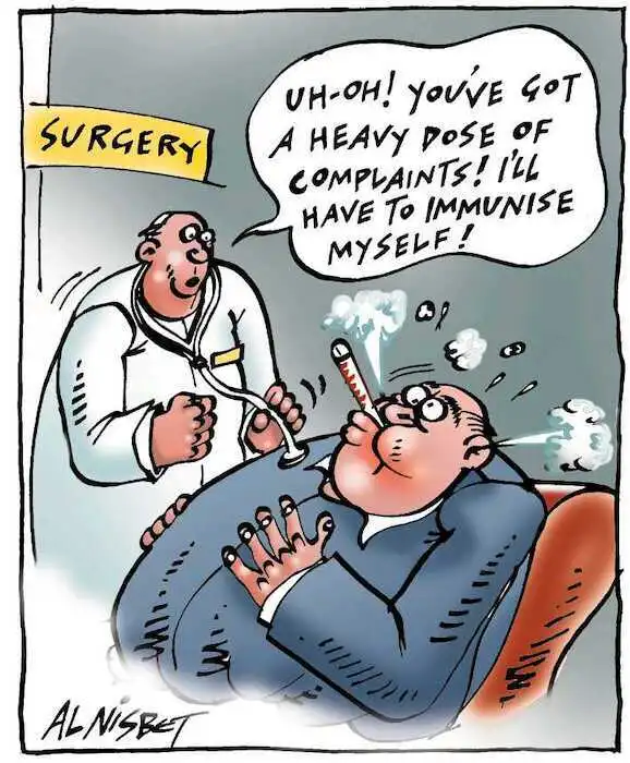 Nisbet, Alistair, 1958- :'Uh-oh! You've got a heavy dose of complaints! I'll have to immunise myself!' Christchurch Press. ca. 16 August 2002.