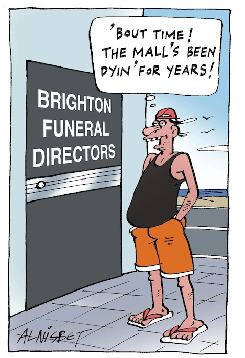 Brighton Funeral Directors. "'Bout time! The Mall's been dyin' for years!" 2 December, 2004