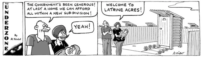 "The government's been generous! At last a home we can afford all within a new subdivision!" "Yeah! Welcome to Latrine Acres!" 14 February, 2008