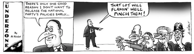 "There's only one good reason I don't want to release the National Party's policies early... That lot will flamin' well pinch them!" 24 July, 2008