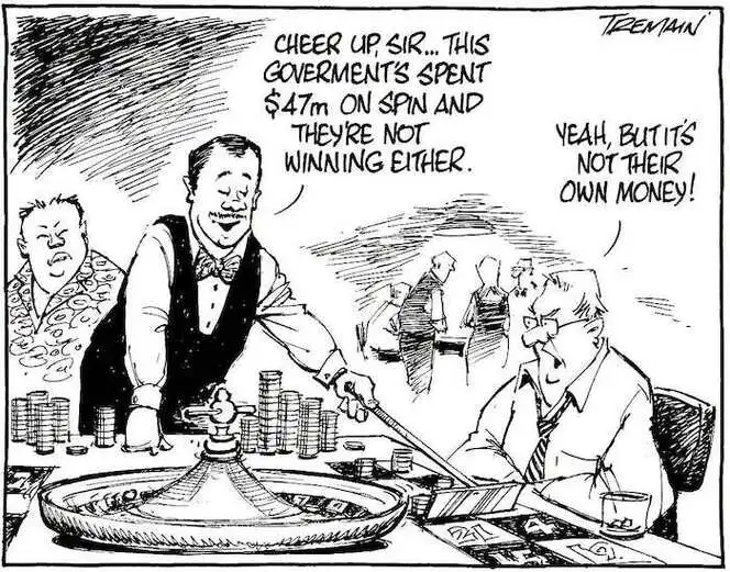 "Cheer up, Sir... this government's spent $47m on spin and they're not winning either." "Yeah, but it's not their own money!" 22 January, 2008