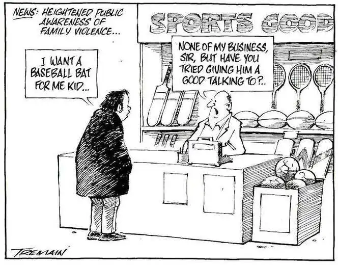 News. Heightened public awareness of family violence... "I want a baseball bat for me kid..." "None of my business, sir, but have you tried giving him a good talking to?" 5 August, 2007