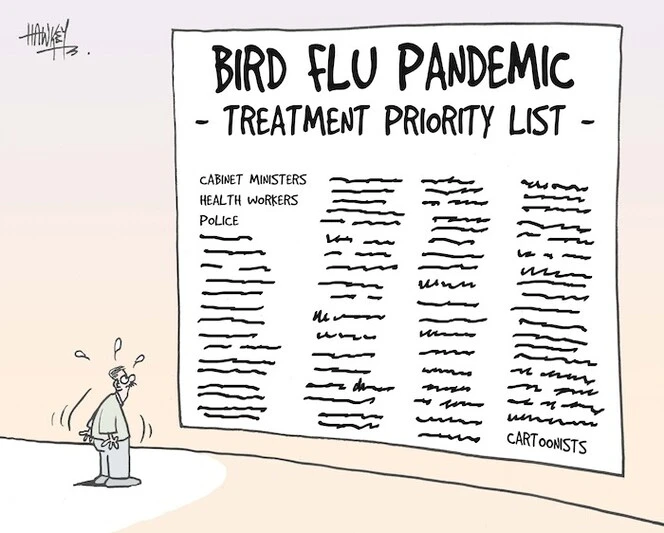 Bird flu pandemic - treatment priority list. Cabinet Ministers, health workers, police.......cartoonists. 24 November, 2005.