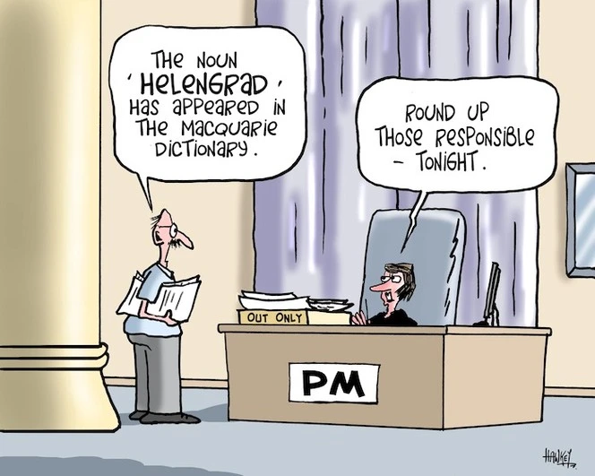 "The noun 'HELENGRAD' has appeared in the Macquarie Dictionary. "Round up those responsible - tonight." 16 January, 2008