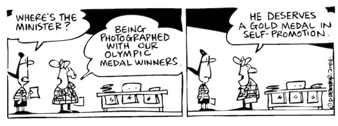 Fletcher, David, 1952- :'Where's the Minister?' 'Being photographed with our Olympic medal winners.' 'He deserves a gold medal in self-promotion.' The Dominion Post, 30 August 2004.