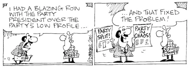 Fletcher, David 1952- :'I had a blazing row with the party president over the party's low profile...' '...and that fixed the problem!' Party split! Party in chaos! The Dominion, 21 November 2001.