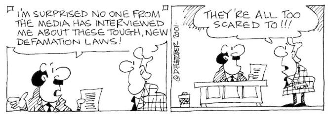 Fletcher, David 1952- :'I'm surprised no one from the media has interviewed me about these tough, new defamation laws!' 'They're all too scaed to!!!' The Dominion, 22 November 2001.