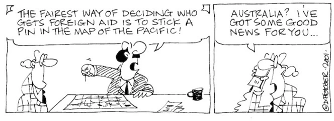 Fletcher, David 1952- :'The fairest way of deciding who gets foreign aid is to stick a pin in the map of the Pacific!' 'Australia? I've got some good news for you...' The Dominion, 28 August 2001.