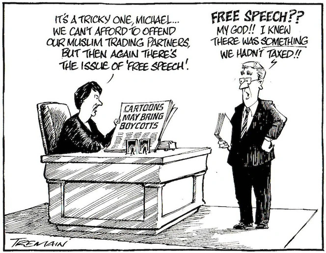 "It's a tricky one, Michael... We can't afford to offend our Muslim trading partners, but then again there's the issue of 'free speech!'" "FREE SPEECH?? My god!! I knew there was SOMETHING we hadn't taxed." 6 February, 2006.