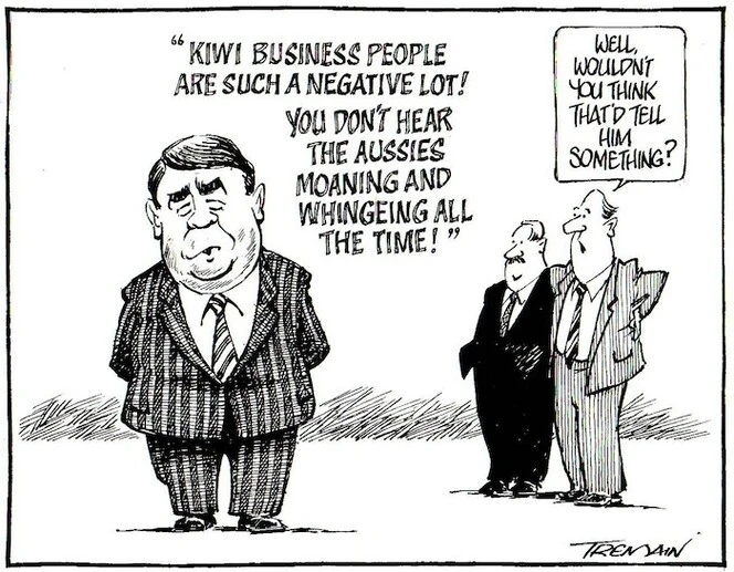 Tremain, Garrick 1941- :'Kiwi business people are such a negative lot! You don't hear the Aussies moaning and whingeing all the time!' Otago Daily Times, 15 July 2004.