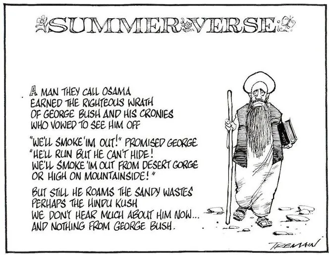Tremain, Garrick, 1941- :Summer Verse. A man they call Osama earned the righteous wrath of George Bush and his cronies who vowed to see him off... Otago Daily Times, 12 January 2005.