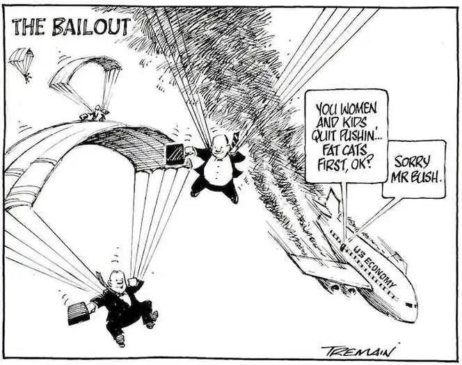 The Bailout. "You women and kids quit pushin' Fat cats first, OK?" "Sorry Mr Bush." 5 October, 2008