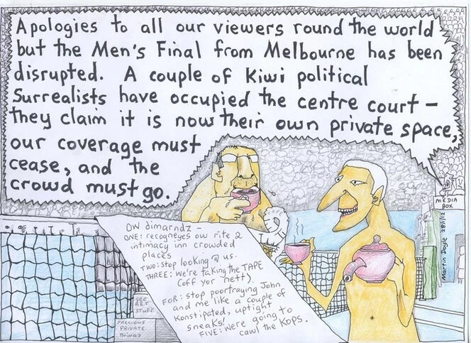 Doyle, Martin, 1956- :'Apologies to all our viewers round the world but the Men's Final from Melbourne has been disrupted. A couple of Kiwi political Surrealists have occupied the centre court ...' 29 January 2012