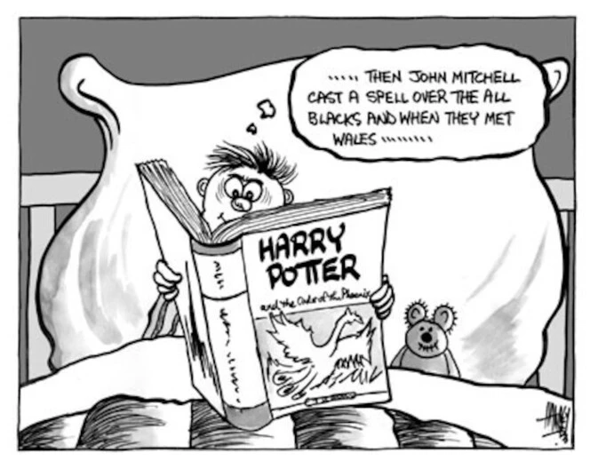 "...then John Mitchell cast a spell over the All Blacks and when they met Wales....." HARRY POTTER. 23 June, 2003.