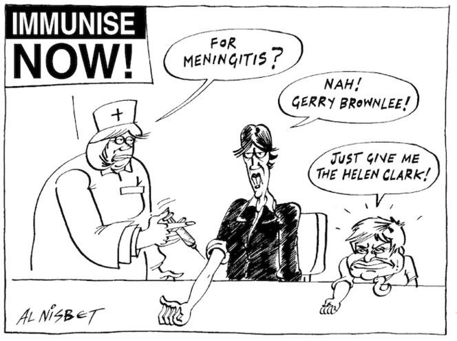 IMMUNISE NOW! "For Meningitis?" "Nah! Gerry Brownlee!" "Just give me the Helen Clark!" 14 July, 2004