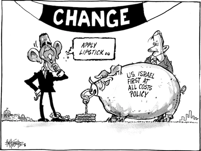 "Apply lipstick..." 'U.S. Israel first at all costs policy.' 'Change.' 7 January 2009.