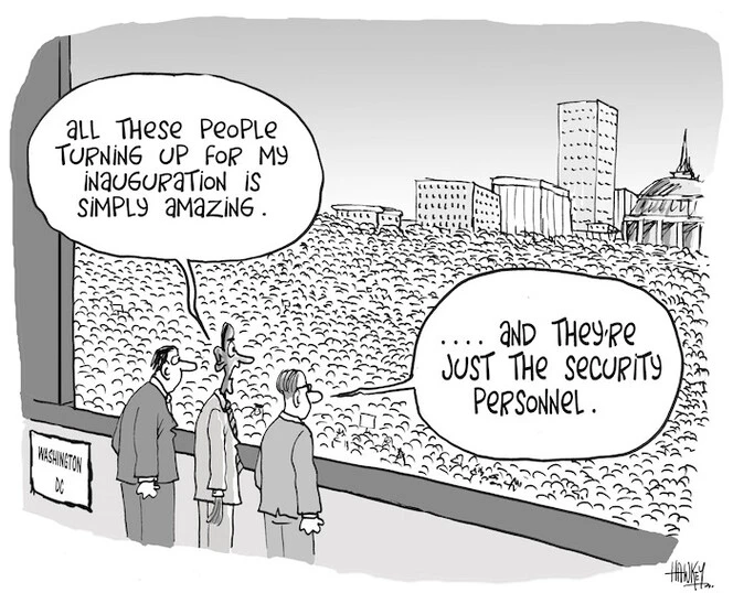 "All these people turning up for my inauguration is simply amazing." "... and they're just the security personnel." 20 January 2009.