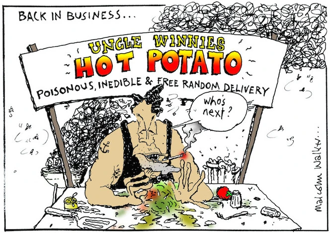 BACK IN BUSINESS... Uncle Winnies Hot Potato. Poisonous, inedible & free random delivery. "Who's next?" Sunday News, 11 March 2005