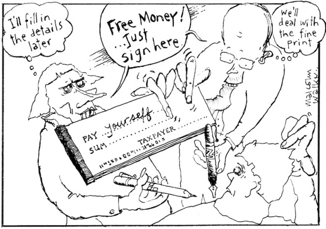 (I'll fill in the details later) "FREE MONEY!.. Just sign here" (We'll deal with the fine print) Sunday News, 26 August 2005