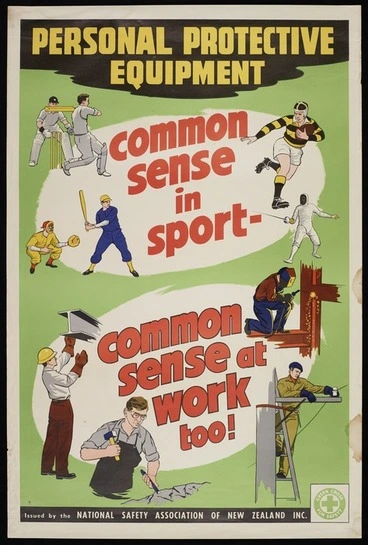 Image: National Safety Association of New Zealand :Personal protective equipment. Common sense in sport - common sense at work too! Issued by the National Safety Association of New Zealand Inc. Green Cross for safety [Printed by] CSW [1950-1960s?]