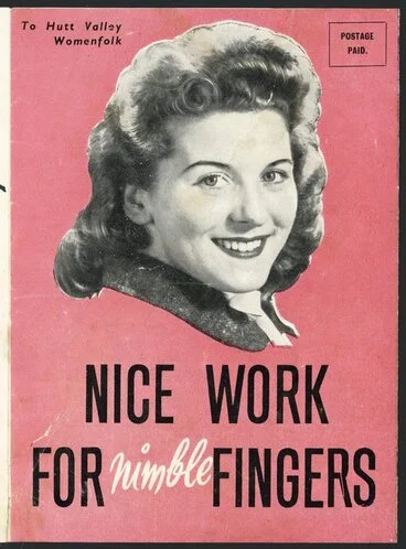 Image: W D & H O Wills (New Zealand) Ltd :To Hutt Valley womenfolk. Nice work for nimble fingers. The gateway to profitable employment in 1950! Let every pay-day in 1950 swell your bank accounts in 1950; a good job handy to every home in the Hutt Valley! W D & H O Wills (N.Z.) Ltd, Richmond Street, Petone [1950]