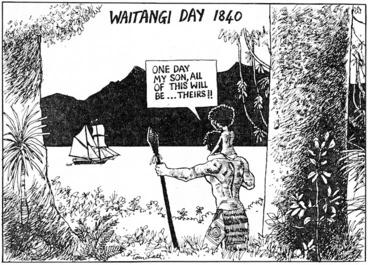 Image: Scott, Thomas, 1947- :Waitangi Day, 1840. "One day my son, all of this will be ... theirs!!" Evening Post, 5 February 1988]