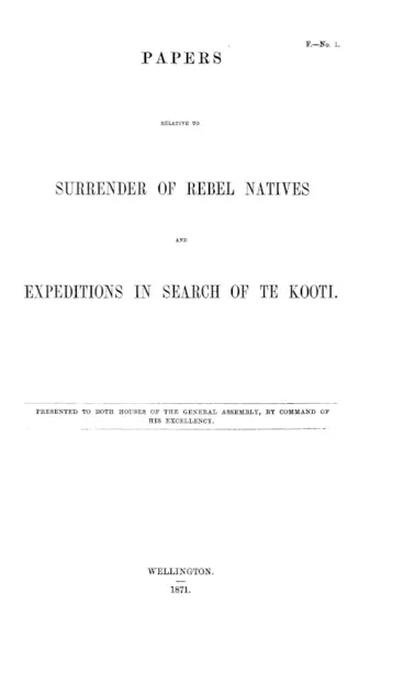 Image: PAPERS RELATIVE TO SURRENDER OF REBEL NATIVES AND EXPEDITIONS IN SEARCH OF TE KOOTI.