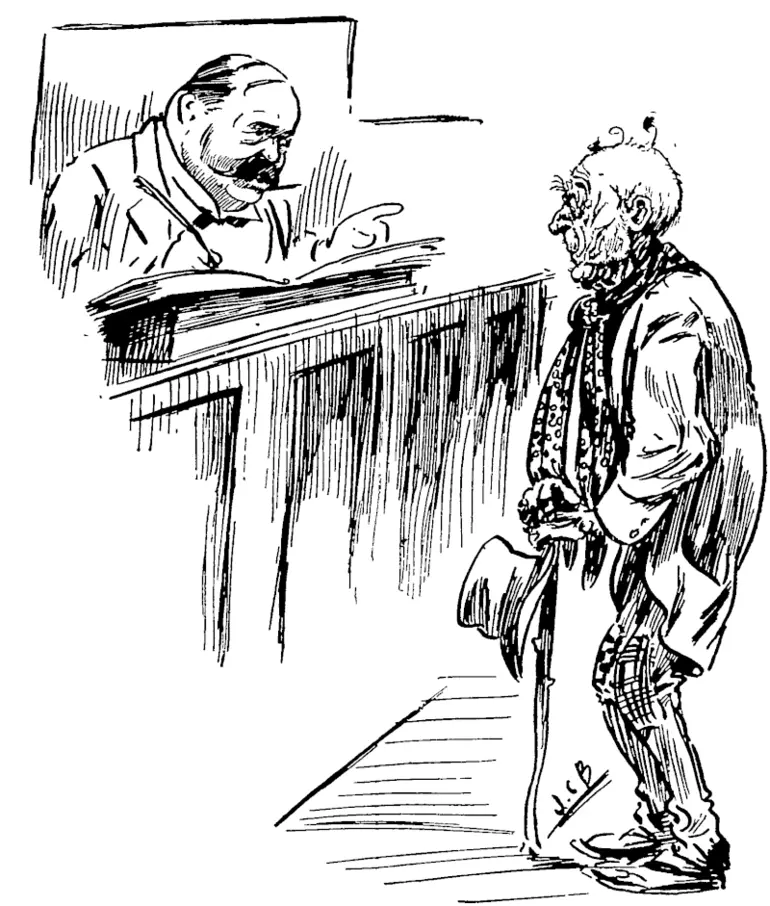 Image: AN OLD-AGE PENSION INCIDENT.  His Worship: I can't give you the pension, as your wife has an independent fortune. Get some money from her.  Pension Applicant: Would your Woiship kindly lend me a couple of policemen then ? (New Zealand Free Lance, 02 May 1903)