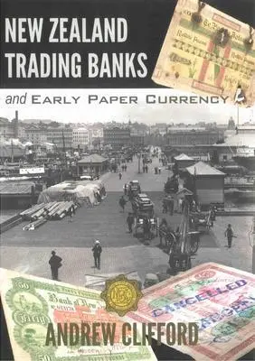 New Zealand trading banks and early paper currency Image: New Zealand trading banks and early paper currency