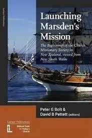 Launching Marsden's mission : the beginnings of the Church Missionary Society in New Zealand, viewed from New South Wales Image: Launching Marsden's mission : the beginnings of the Church Missionary Society in New Zealand, viewed from New South Wales