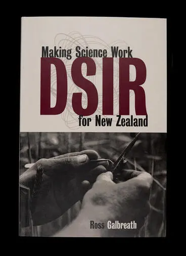 DSIR :making science work for New Zealand : themes from the history of the Department of Scientific and Industrial Research, 1926-1992 / Image: DSIR :making science work for New Zealand : themes from the history of the Department of Scientific and Industrial Research, 1926-1992 /