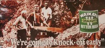 Waikato Draught poster – ‘We’re going to knock off early’ Image: Waikato Draught poster – ‘We’re going to knock off early’