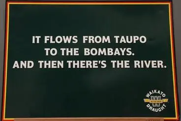 Waikato Draught poster – 'It Flows From Taupo To The Bombays. And Then There's The River' Image: Waikato Draught poster – 'It Flows From Taupo To The Bombays. And Then There's The River'
