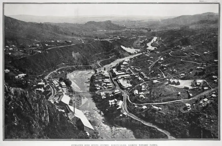 Image: AUCKLAND'S GOLD MINING CENTRES: KARANGAHAKE, LOOKING TOWARDS PAEROA