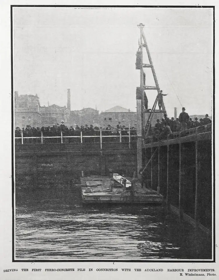 Image: DRIVING THE FIRST FERRO-CONCRETE PILE IN COMMECTION WITH THE AUCKLAND HARBOUR IMPROVEMENTS