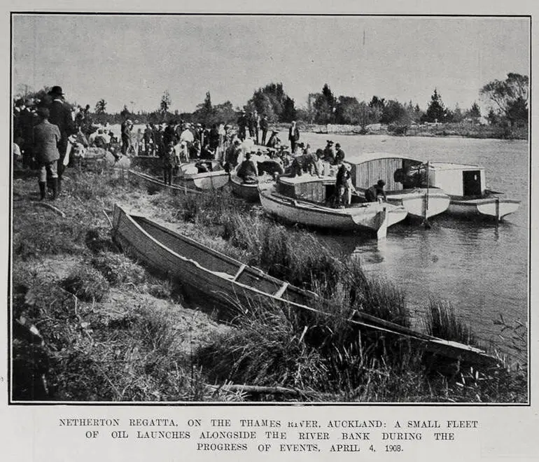 Image: NETHERTON REGATTA, ON THE THAMES RIVER, AUCKLAND: A SMALL FLEET OF OIL LAUNCHES ALONGSIDE THE RIVER BANK DURING THE PROGRESS OF EVENTS, APRIL 4, 1908