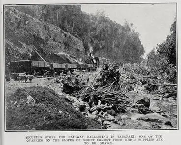 SECURING STONE FOR RAILWAY BALLASTING IN TARANAKI: ONE OF THE QUARRIES OF THE SLOPES OF MOUNT EGMONT FROM WHICH SUPPLIES ARE TO BE DRAWN Image: SECURING STONE FOR RAILWAY BALLASTING IN TARANAKI: ONE OF THE QUARRIES OF THE SLOPES OF MOUNT EGMONT FROM WHICH SUPPLIES ARE TO BE DRAWN