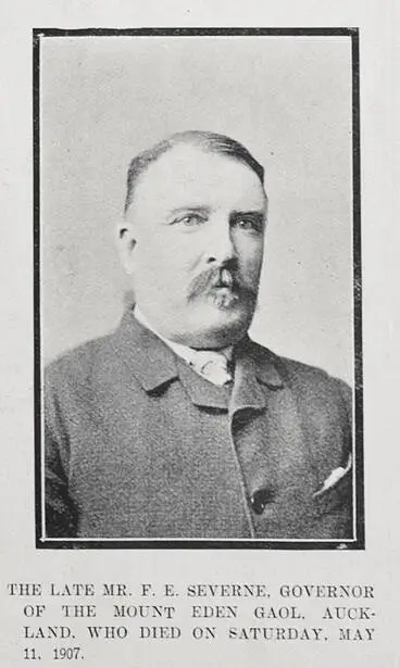 Image: THE LATE MR. F. E. SEVERNE, GOVERNOR OF THE MOUNT EDEN GAOL, AUCKLAND, WHO DIED ON SATURDAY, MAY 11, 1907