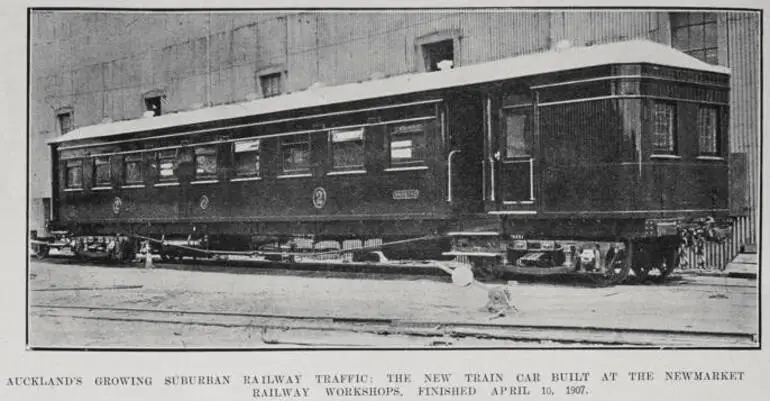 Image: AUCKLAND'S GROWING SUBURBAN RAILWAY TRAFFIC: THE NEW TRAIN CAR BUILT AT THE NEWMARKET RAILWAY WORKSHOPS, FINISHED APRIL 10, 1907