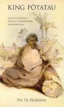Image: King Potatau : an account of the life of Potatau Te Wherowhero, the first Maori king