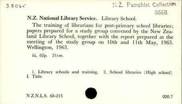 Image: The training of librarians for post-primary school libraries; papers prepared for a study group convened by the New Zealand Library School, together with the report prepared at the meeting of the study group on 10th and 11th May, 1963