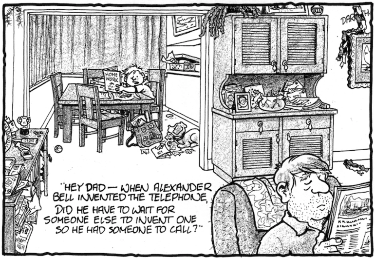 Image: "Hey dad - when Alexander Bell invented the telephone, did he have to wait for someone else to invent one so he had someone to call?" 17 February 2009.