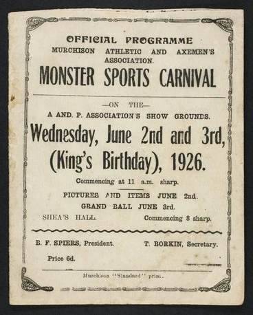 Image: Murchison Athletic and Axemen's Association :Monster sports carnival on the A and P Association's show grounds, Wednesday, June 2nd and 3rd (King's Birthday), 1926. Commencing at 11 am sharp. Pictures and items June 2nd; grand ball June 3rd. Programme, First day. Murchison "Standard" Print [1926]