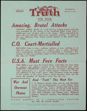 Image: N.Z. Truth :Circular. NZ Truth this week. Wednesday, August 6, 1941. Amazing brutal attacks; C.O. court-martialled; U.S.A. must face facts. Printed and published by Neil Tonks, 28 Austin Street, Wellington, for "Truth" (N.Z.) Ltd., at the registered office of the Company, Austin House, Wakefield Street, Wellington, New Zealand.