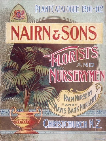 Image: Nairn and Sons, florists and nurserymen, palm nursery and mavis bank nursery, Christchurch, N.Z. :Plant catalogue [cover] 1901-02.