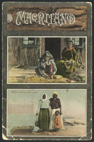 Image: Postcard. Maoriland. Maori women flax kits; Maori women and child. "Dominion" series Art Postcards. 137682 [1909?]