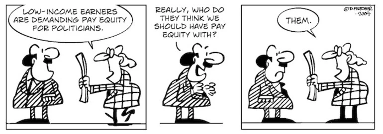 Image: "Low income earners are demanding pay equity for politicians." "Really, who do they think we should have pay equity with?" "Them." 21 August 2009